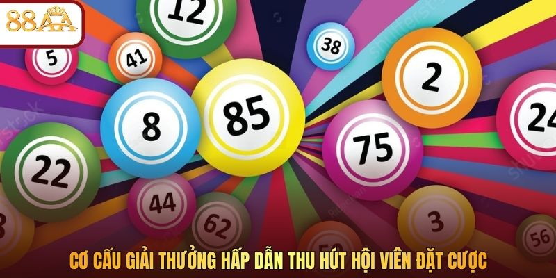 Cơ cấu giải thưởng hấp dẫn thu hút hội viên đặt cược