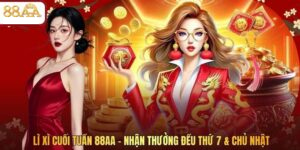 Lì Xì Cuối Tuần 88AA - Nhận Thưởng Đều Thứ 7 & Chủ Nhật
